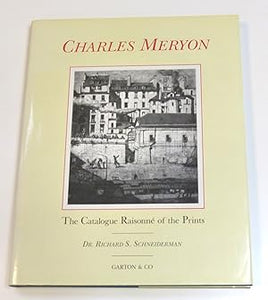 The Catalogue Raisonne of the Prints of Charles Meryon with the assistance of Frank W. Raysor II. SCHNEIDERMAN, R.S.: