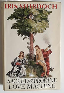 The Sacred and Profane Love Machine by Iris Murdoch