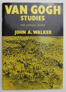 Van Gogh Studies: Five Critical Essays by Walker, John A.